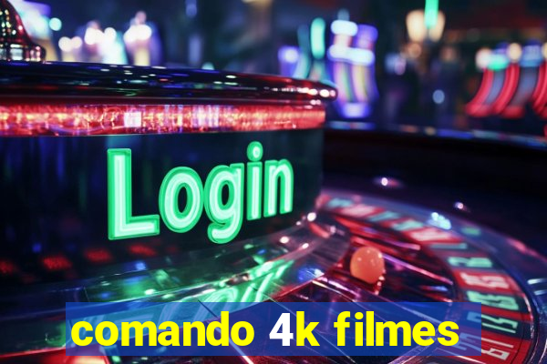 comando 4k filmes